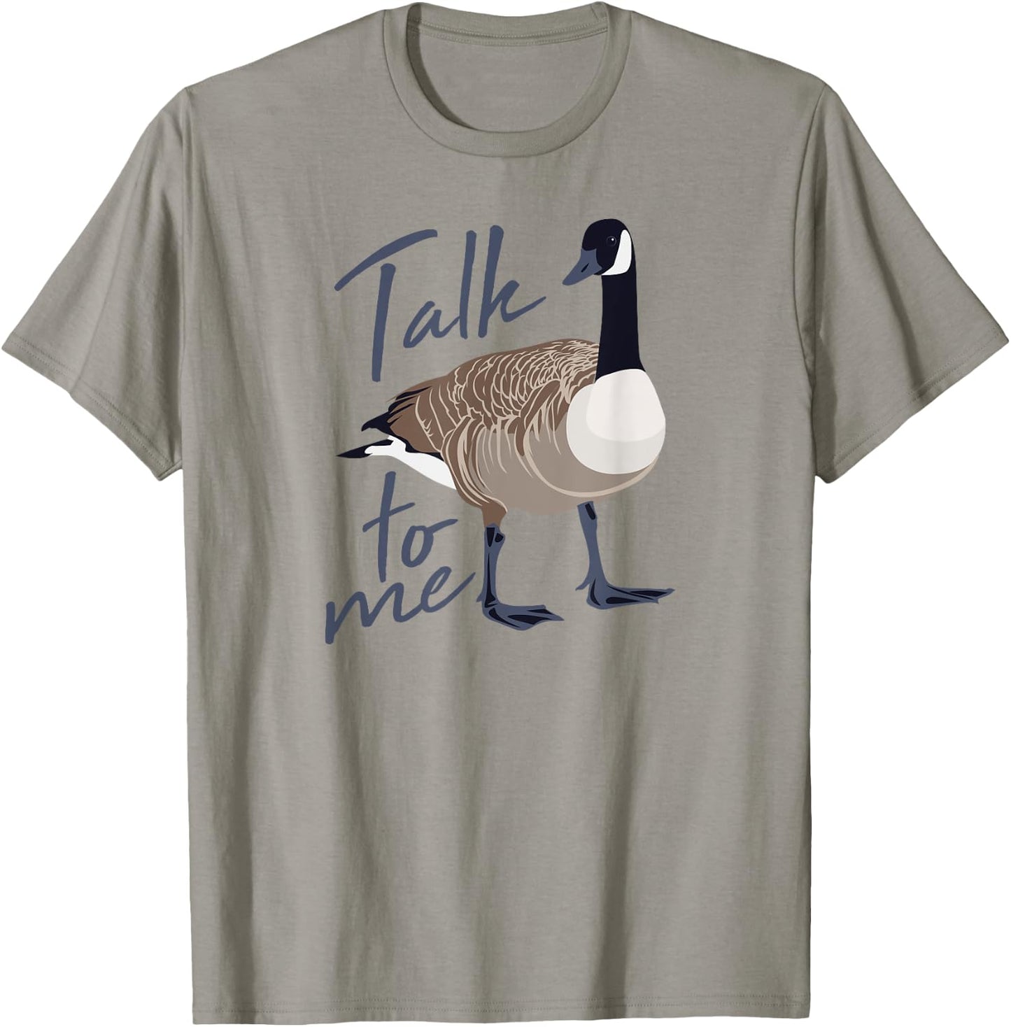 Canadian Goose Talk to Me Funny Cute Bird Hunter GIft T-Shirt - T-Shirt | Sand