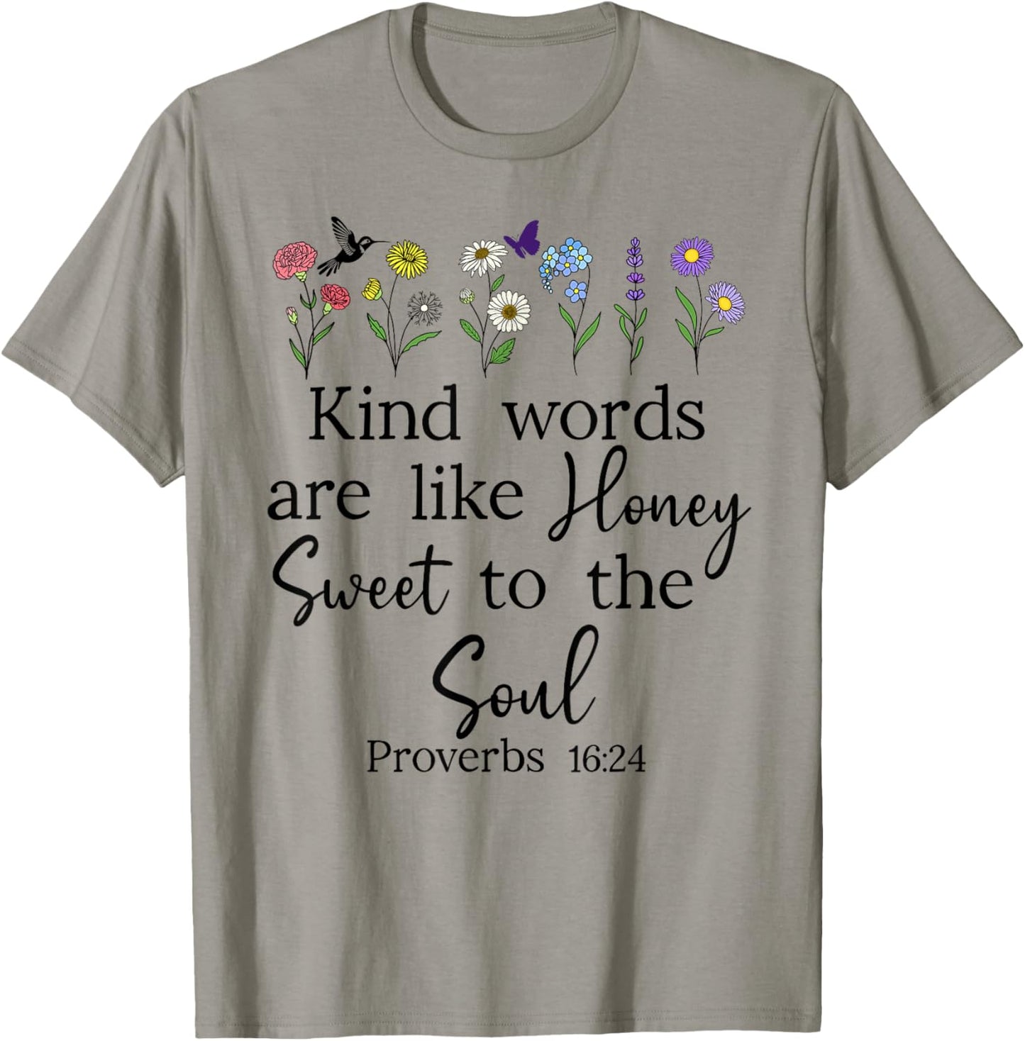 Kind Words are Like Honey Sweet to the Soul Proverbs 16:24 T-Shirt - T-Shirt | Sand