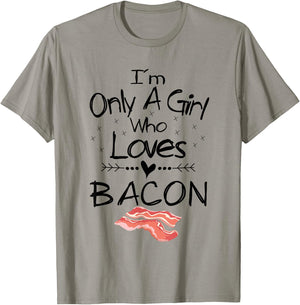 I'm Only A Girl Who Loves Bacon T Shirt Pork Belly Shirt T-Shirt - T-Shirt | Sand