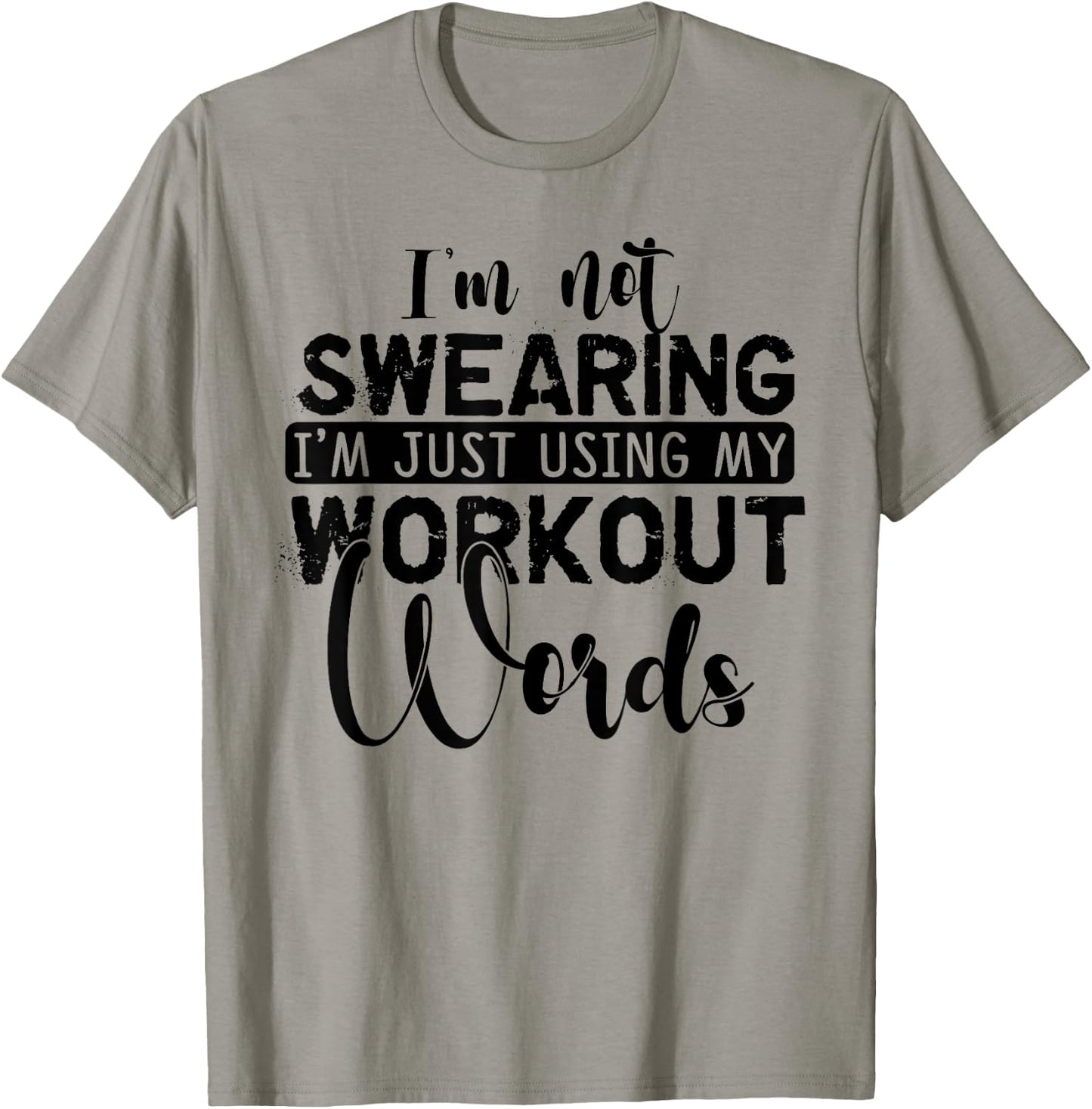 I'm Not Swearing I'm Just Using My Workout Words T-Shirt - T-Shirt | Sand