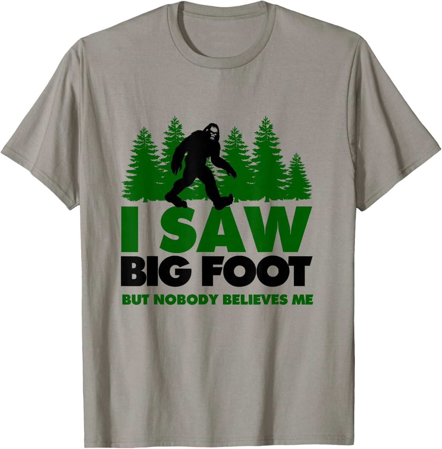 Bigfoot Yeti I Saw Bigfoot But Nobody Believes Me Shirt T-Shirt - T-Shirt | Sand