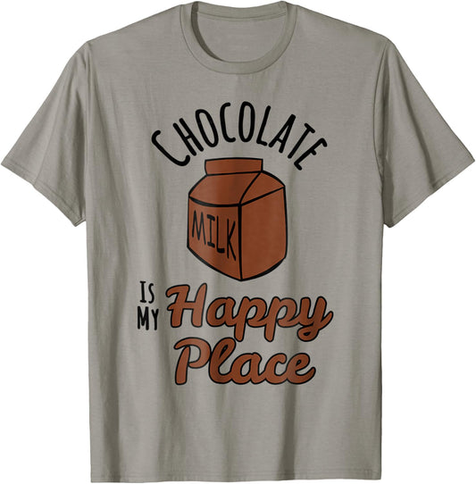 Chocolate Milk Is My Happy Place Chocolate Lovers T-Shirt - T-Shirt | Sand