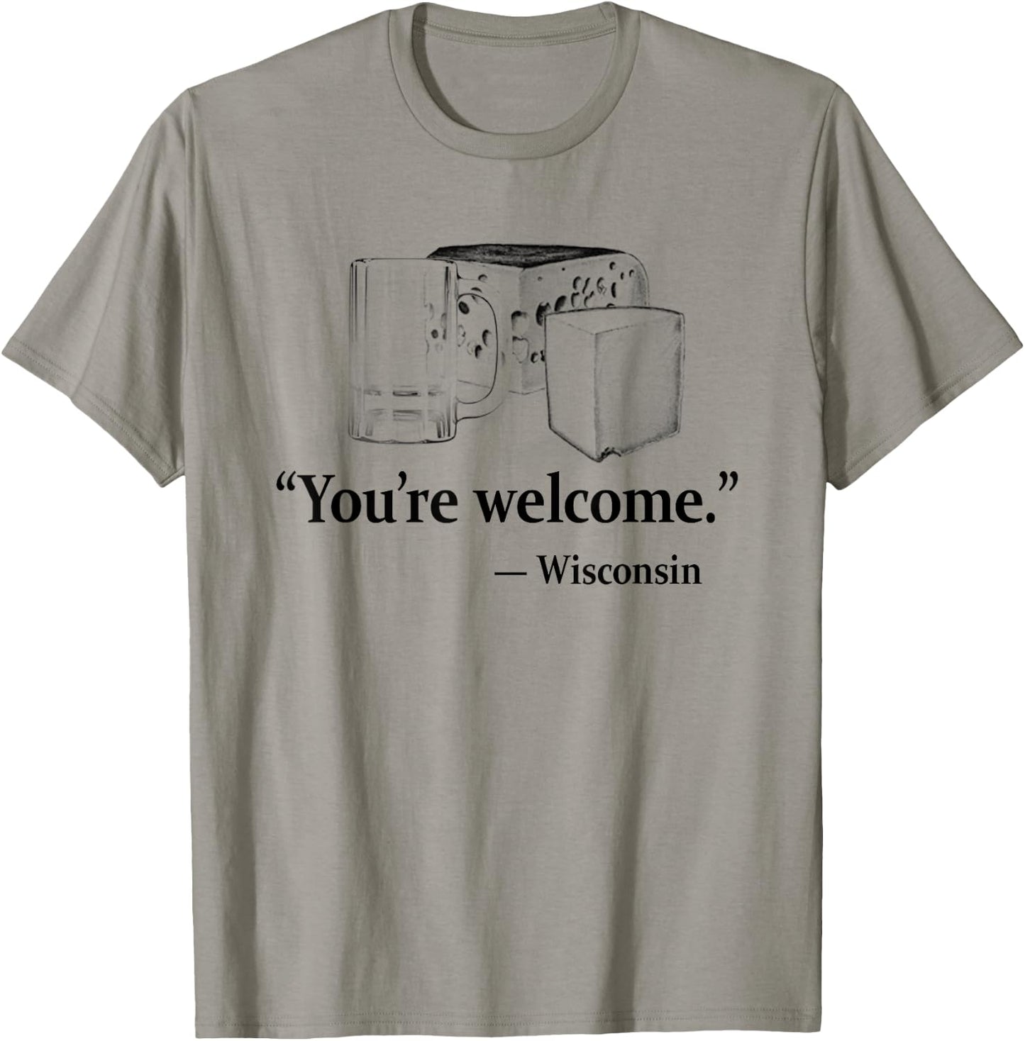 Beer and Cheese You're Welcome from Wisconsin Funny T-Shirt - T-Shirt | Sand