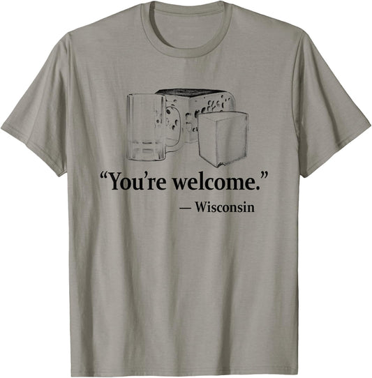 Beer and Cheese You're Welcome from Wisconsin Funny T-Shirt - T-Shirt | Sand
