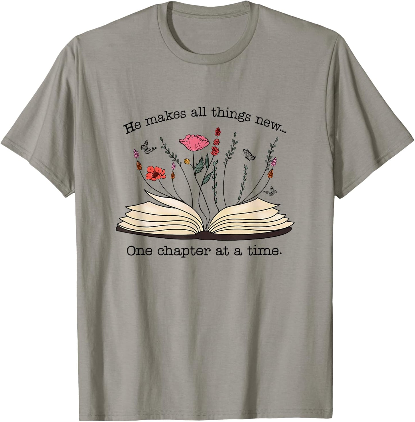 He Makes All Things New One Chapter At A Time T-Shirt - T-Shirt | Sand