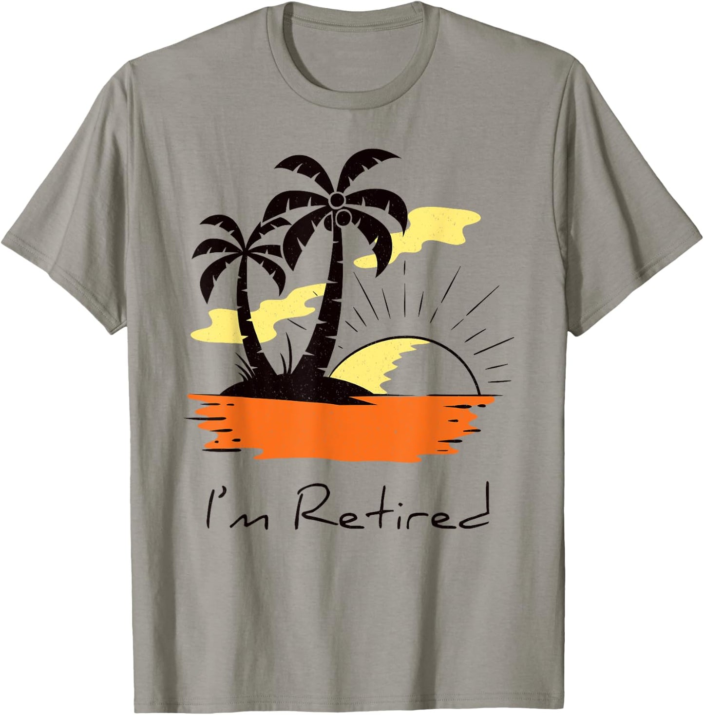 I'm retired retirement Tree Im Women Men Palm Trees Sunset T-Shirt - T-Shirt | Sand