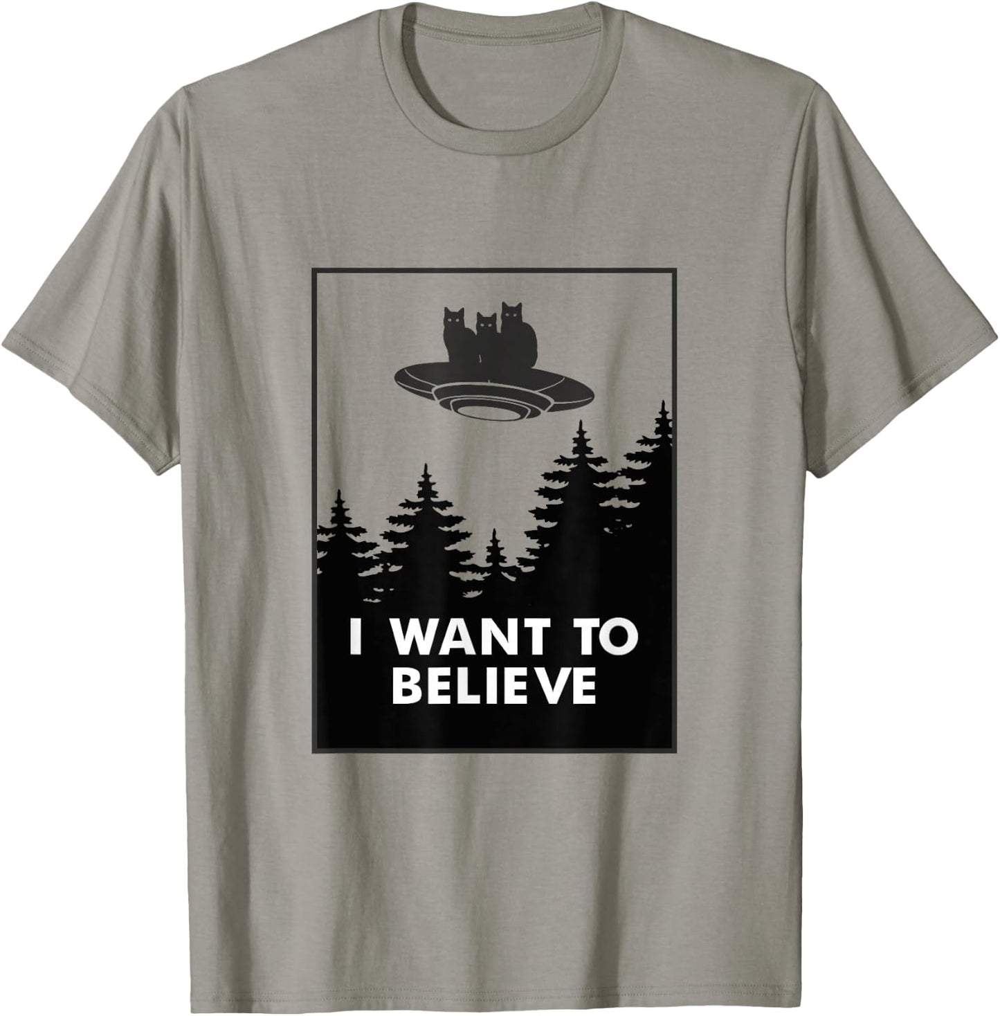 I want to Believe Funny Cat UFO Alien Space Men Women Girls Kids T-Shirt - T-Shirt | Sand