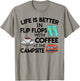 Life Is Better In Flip Flops With Coffee At The Campsite T-Shirt - T-Shirt | Sand