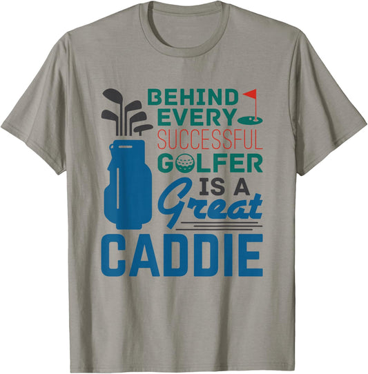 Golf Caddy Caddie Behind Every Successful Golfer Saying T-Shirt - T-Shirt | Sand
