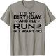 It’s My Birthday and I’ll Run if I Want To Fun Runner’s T-Shirt - T-Shirt | Sand