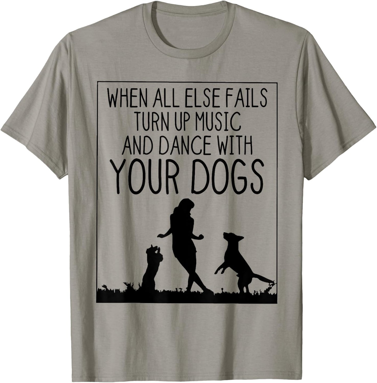 When All Else Fails Dance With Your Dogs Women Dog Loves T-Shirt - T-Shirt | Sand