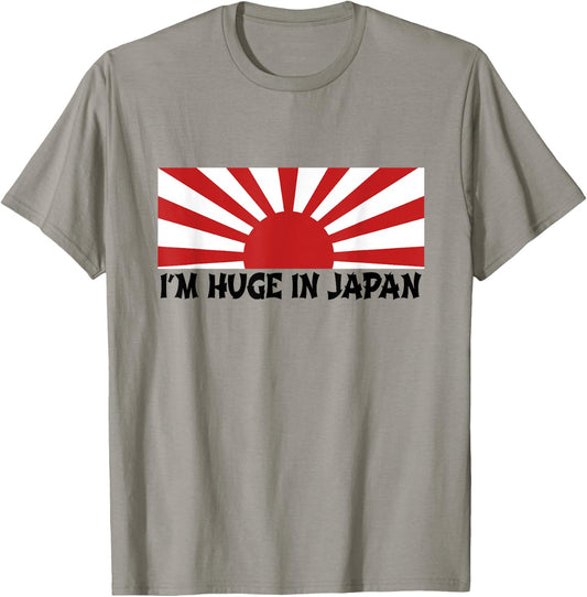 I'm Huge In Japan T Shirt T-Shirt - T-Shirt | Sand