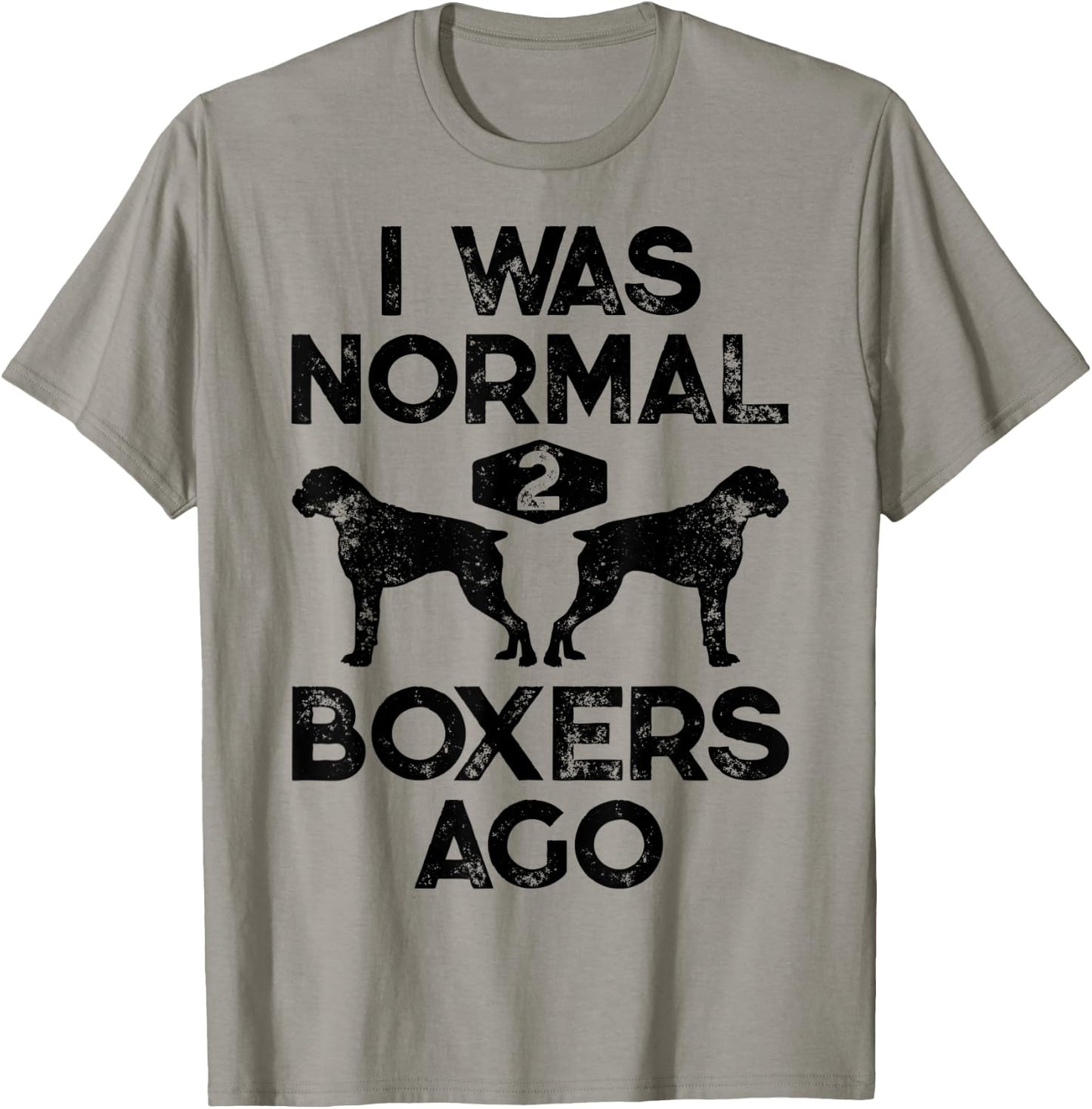 I Was Normal 2 Boxers Ago Funny Dog Lover Gifts Men Women T-Shirt - T-Shirt | Sand