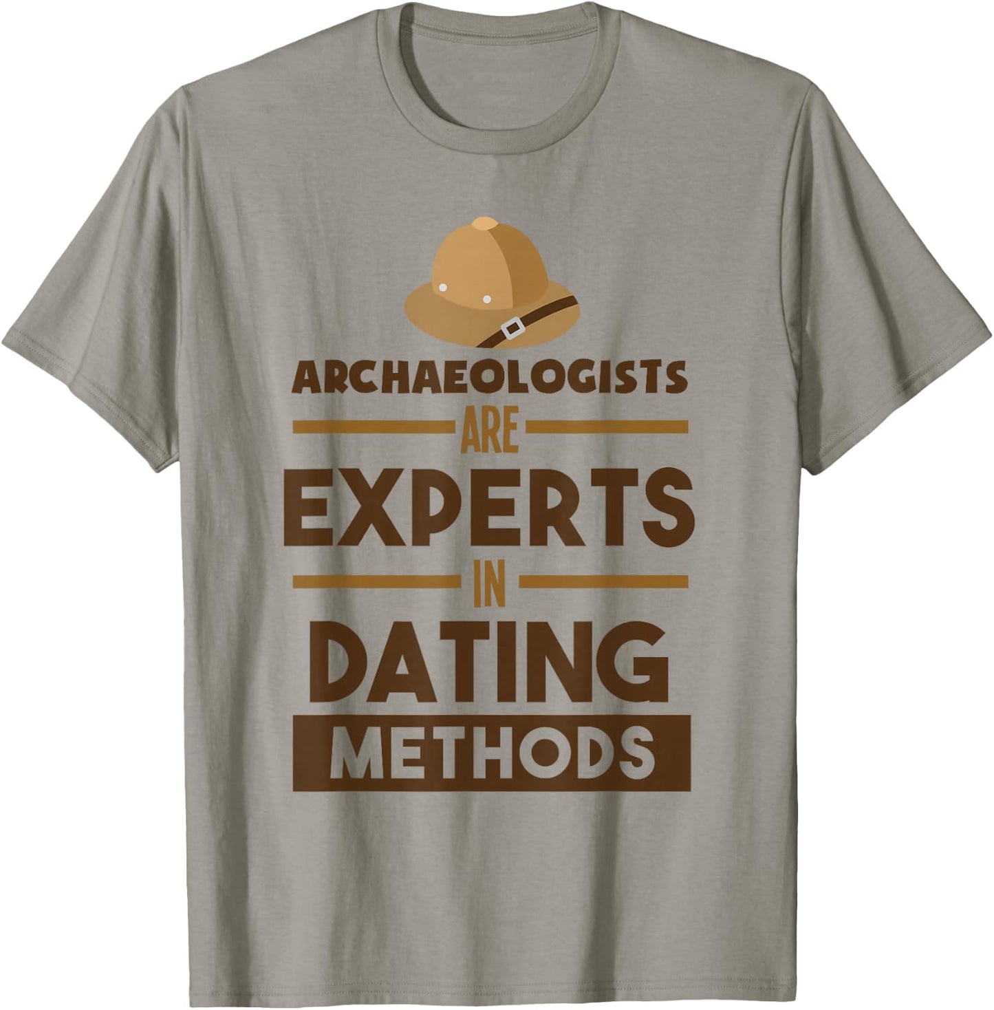 Archaeologists Are Experts In Dating Methods Archaeology T-Shirt - T-Shirt | Sand