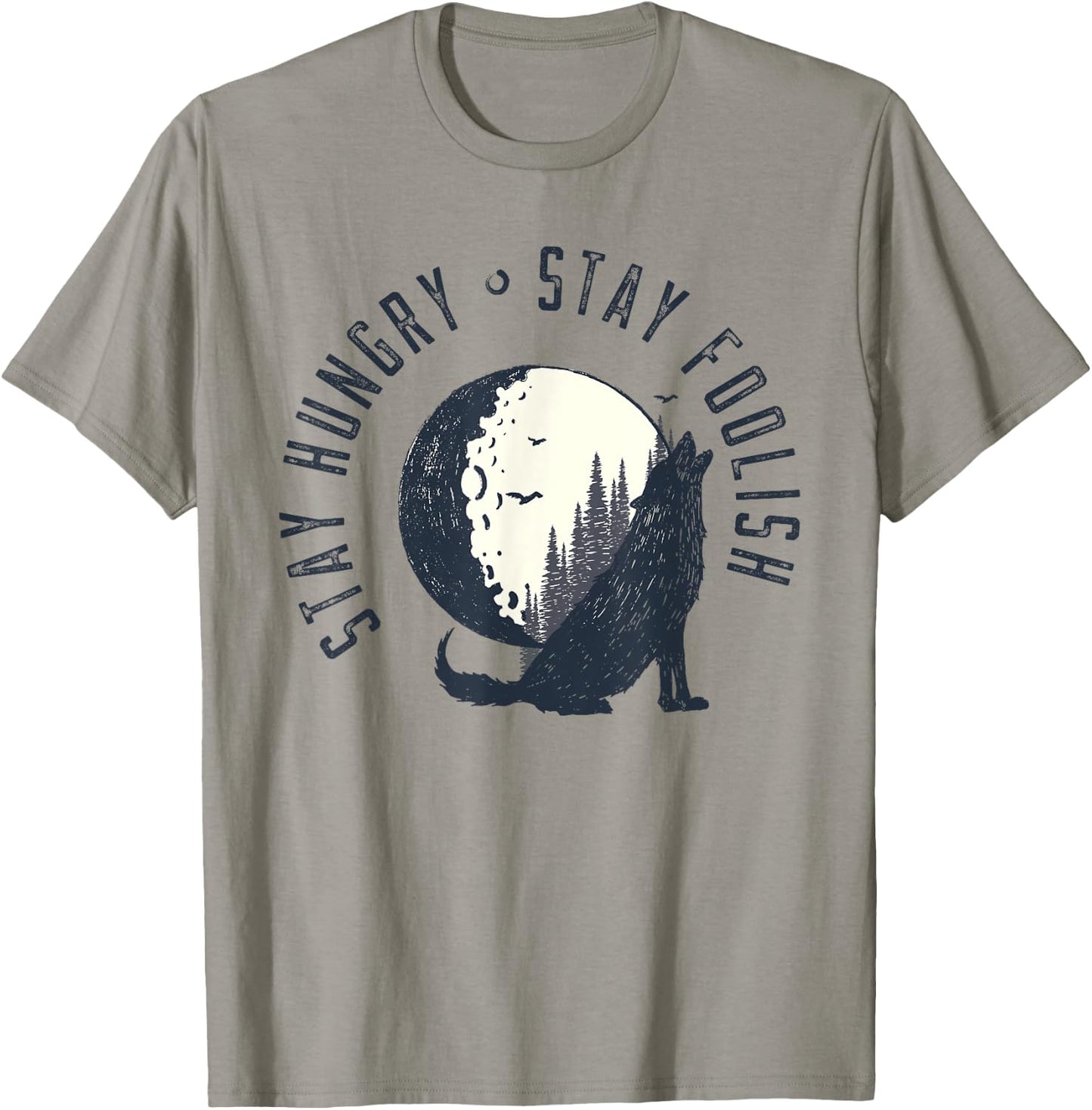 Wilderness Stay Hungry Stay Foolish Nature Gifts T-Shirt - T-Shirt | Sand