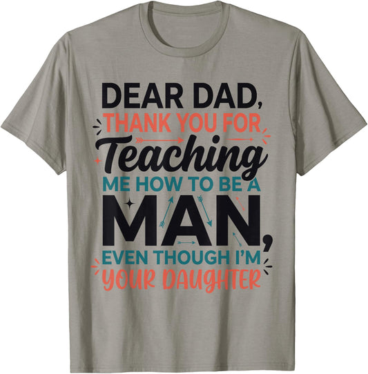 Dear Dad Thank You for Teaching Me How to Be A Man Daughter T-Shirt - T-Shirt | Sand