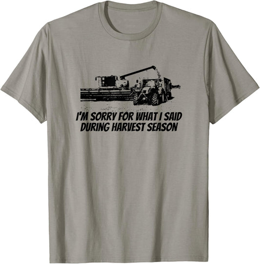 Combine Farmer - Sorry For What I Said During Harvest Season T-Shirt - T-Shirt | Sand