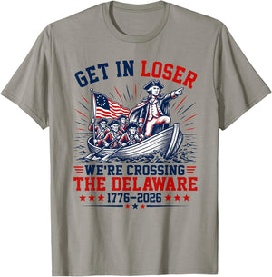 250th 4th July Get in Loser We're Crossing The Delaware T-Shirt - T-Shirt | Sand