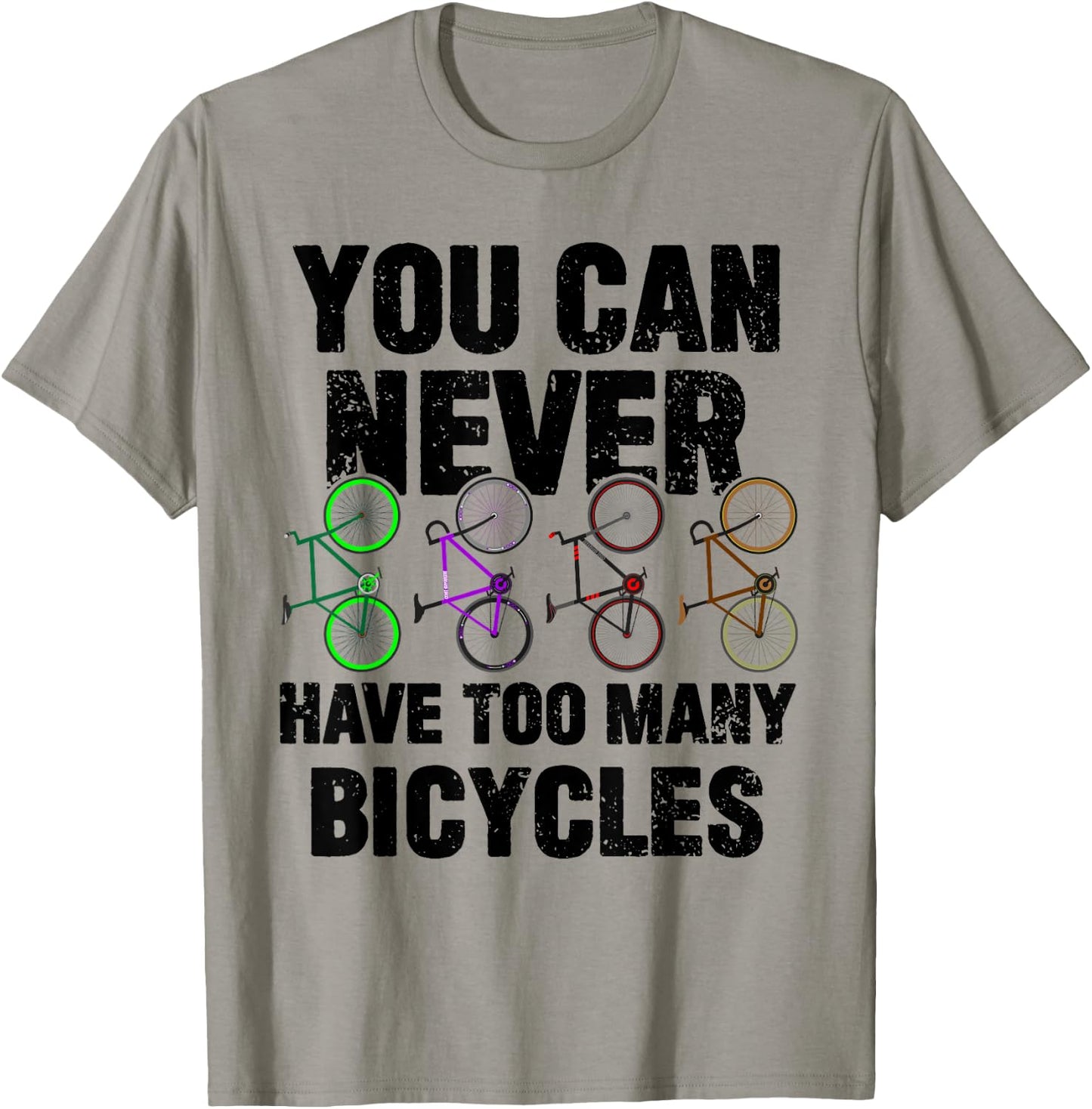 You Can Never Have Too Many Bicycles Funny Cyclist Gift T-Shirt - T-Shirt | Sand