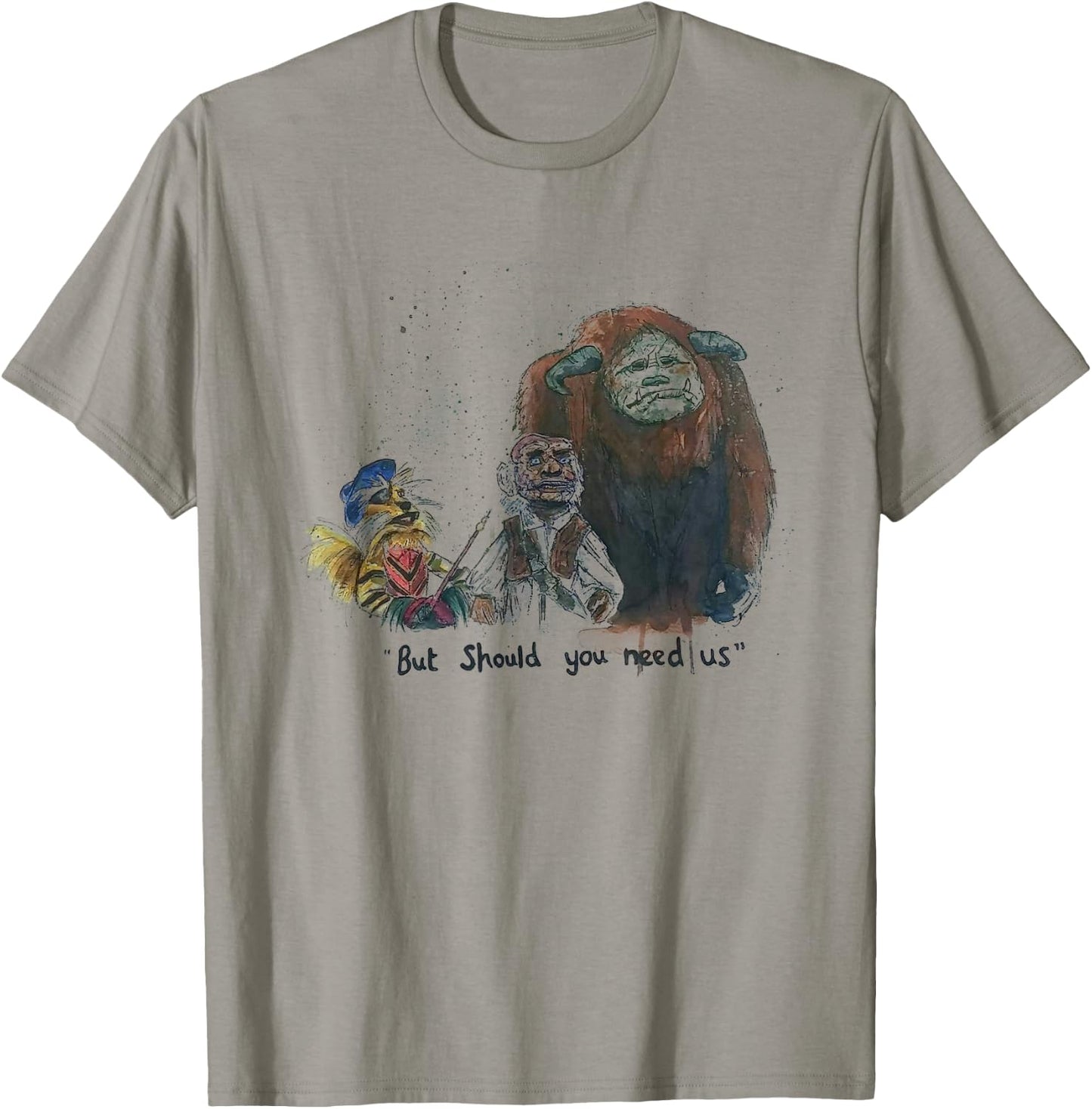 But Should You Need Us Funny T-Shirt - T-Shirt | Sand