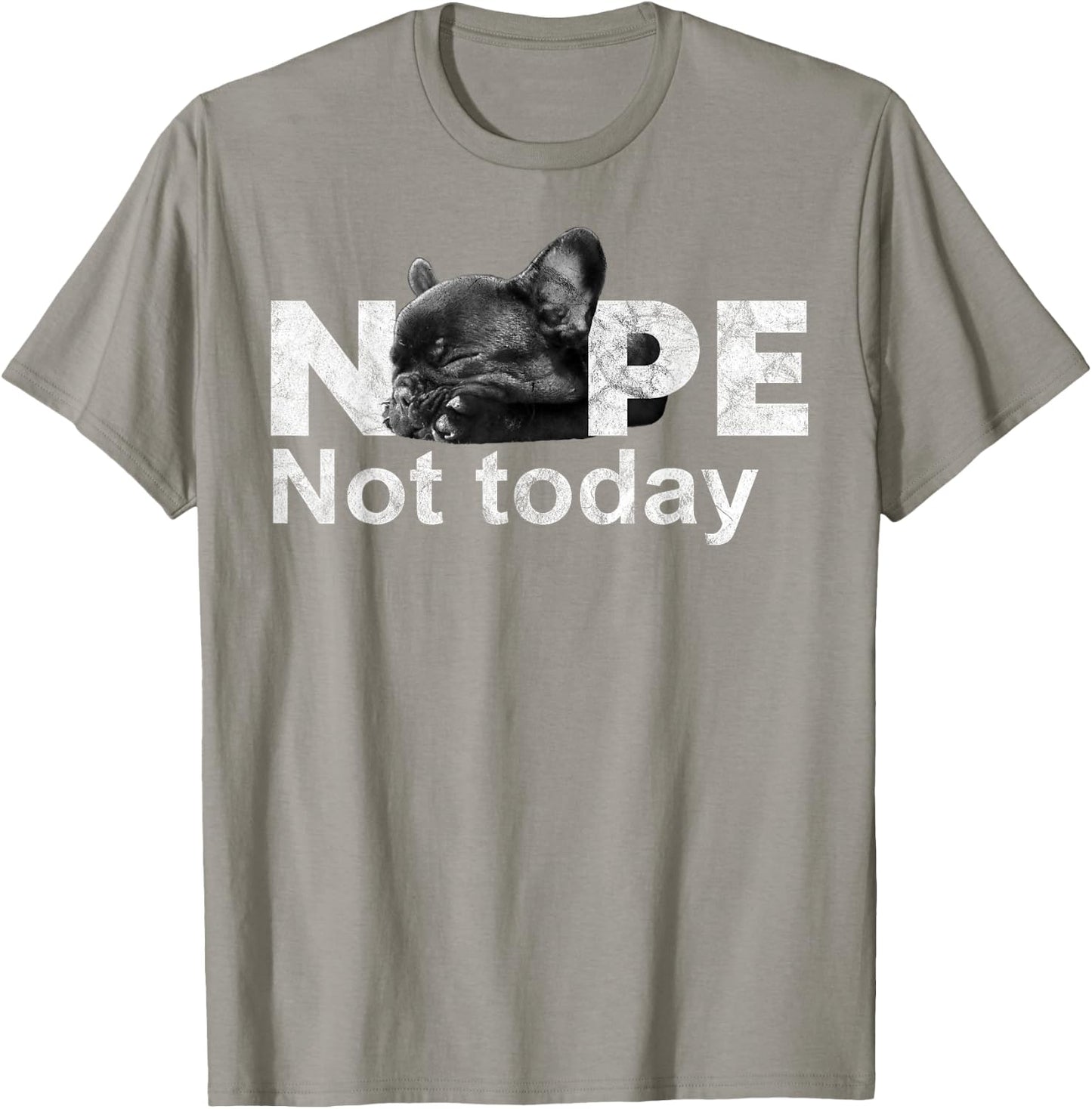 Nope Not Today Lazy French Bulldog Dog Lovers T Shirt T-Shirt - T-Shirt | Sand