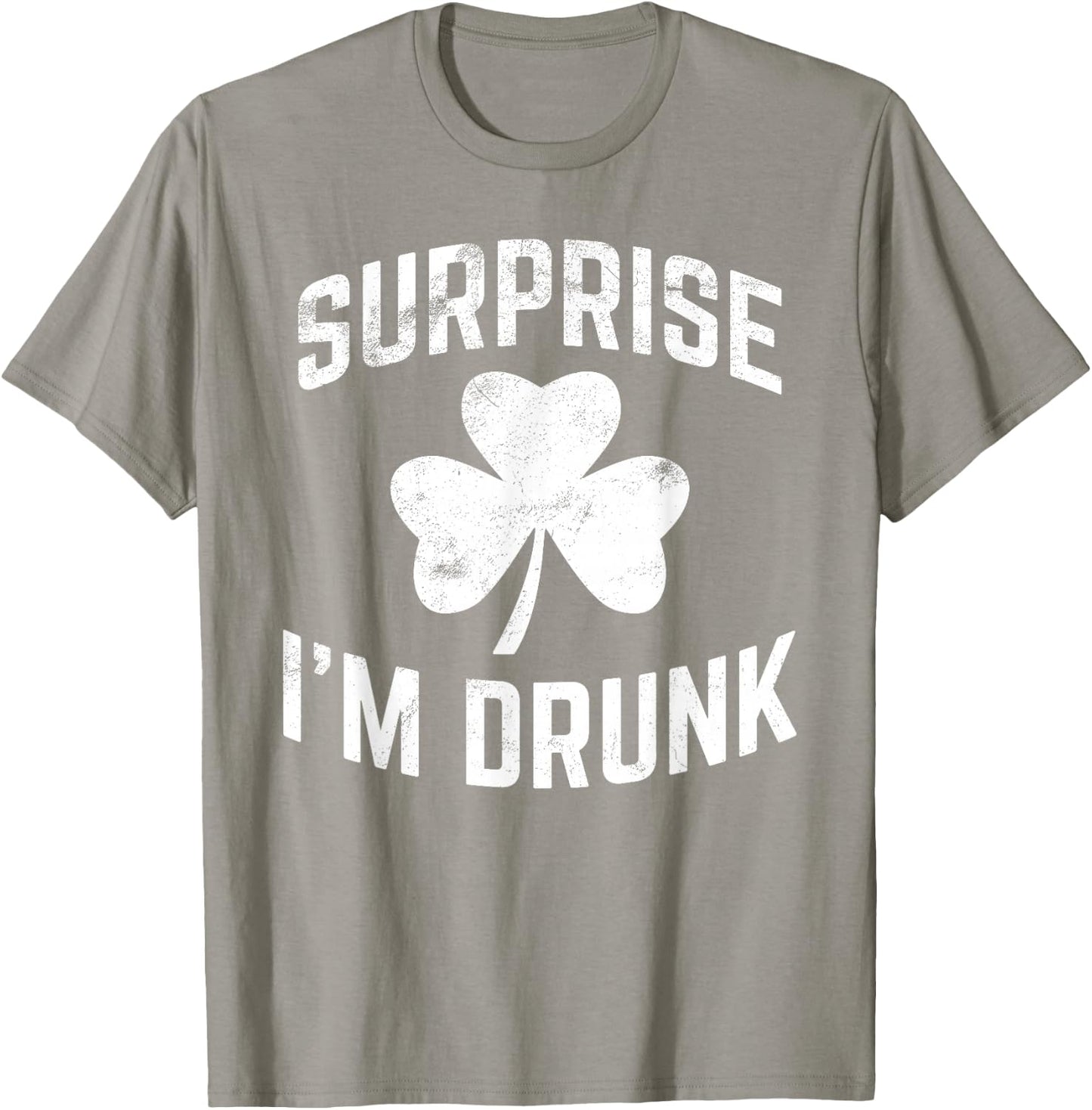 Funny St Patrick' Day Drinking Surprise I'm Drunk T-Shirt - T-Shirt | Sand
