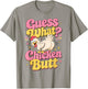 Guess What Chicken Butt Cute Stripes Funny Chicken Meme T-Shirt - T-Shirt | Sand
