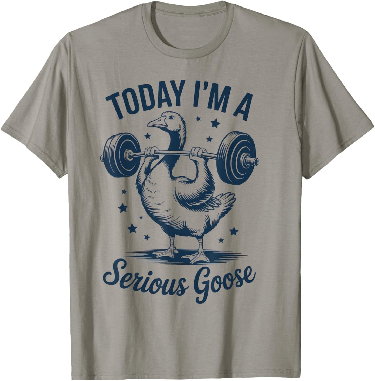 Today I'm a Serious Goose Funny Weight Lifting Gym Workout T-Shirt - T-Shirt | Sand