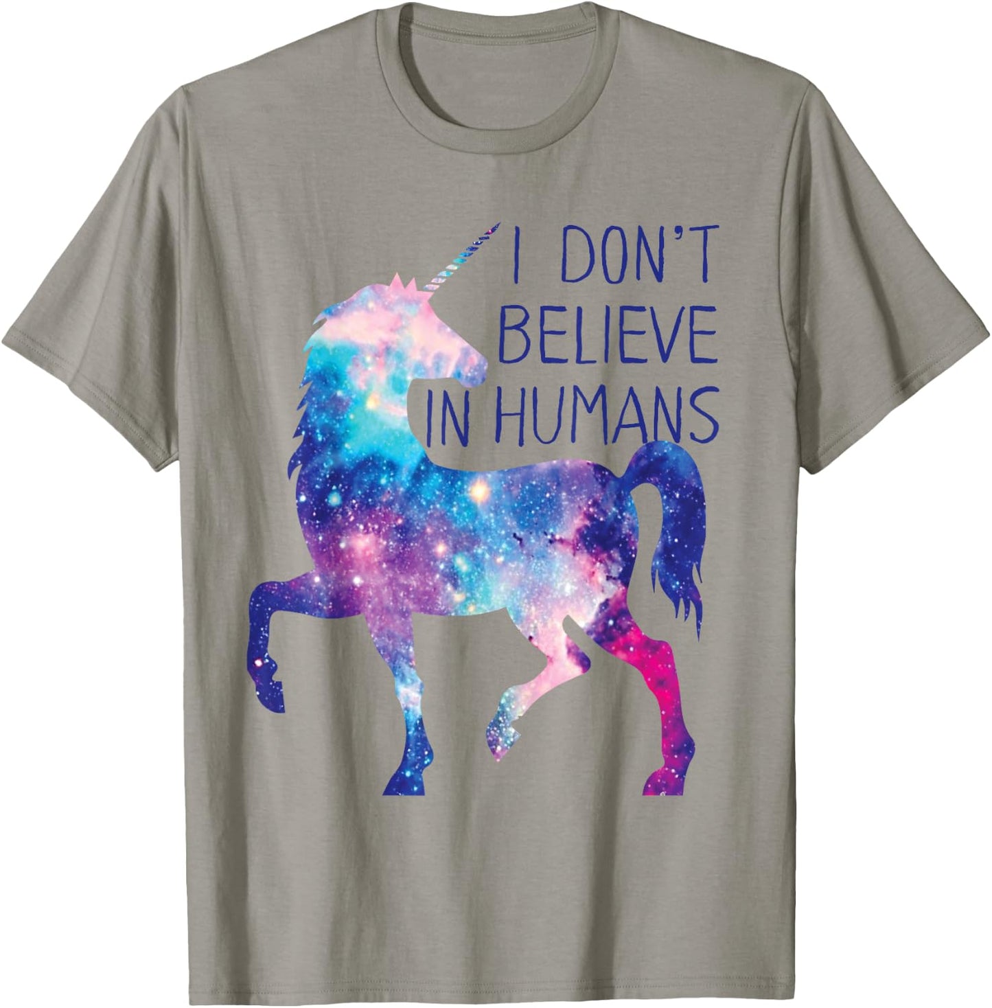 Unicorn Galaxy . I Don't Believe in Humans Shirt T-Shirt - T-Shirt | Sand
