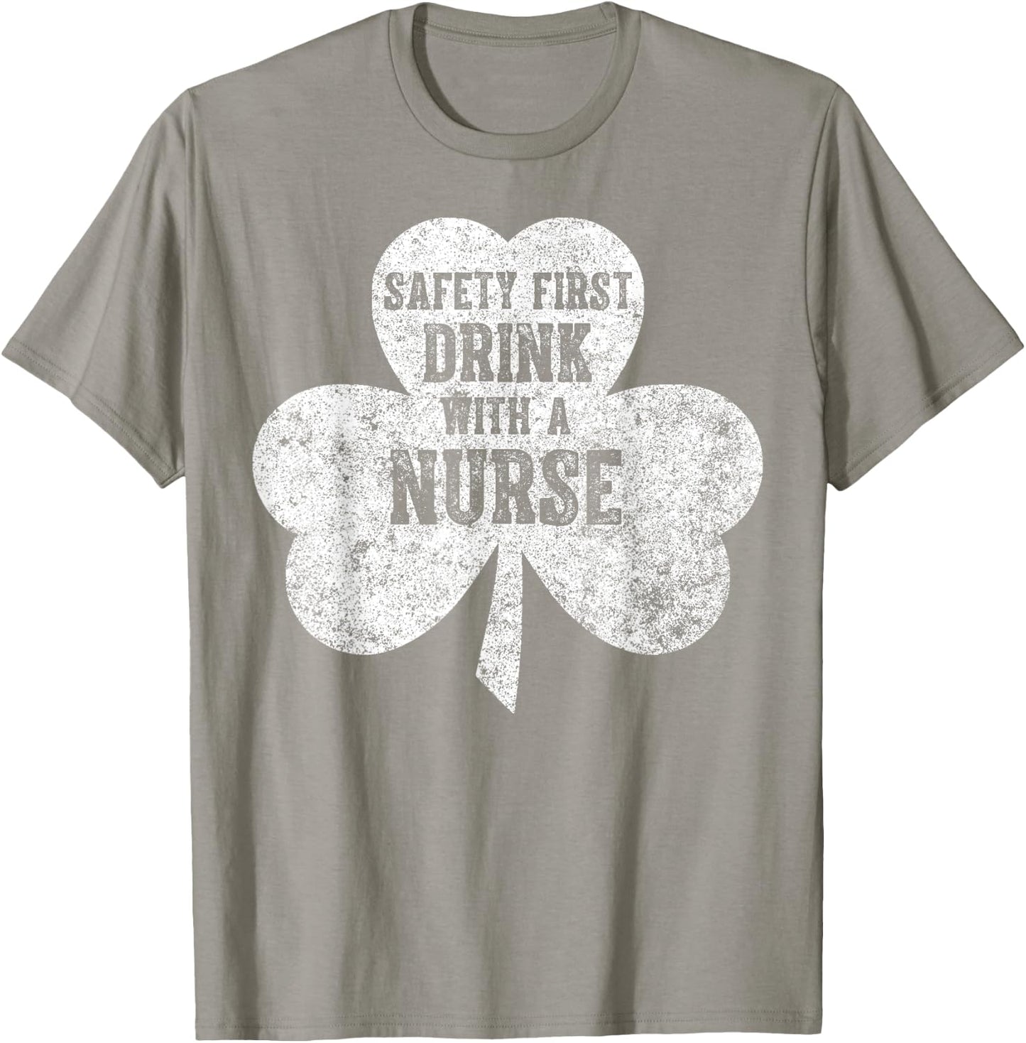 Saint Patricks Day Shirt Safety First Drink With A Nurse T-Shirt - T-Shirt | Sand