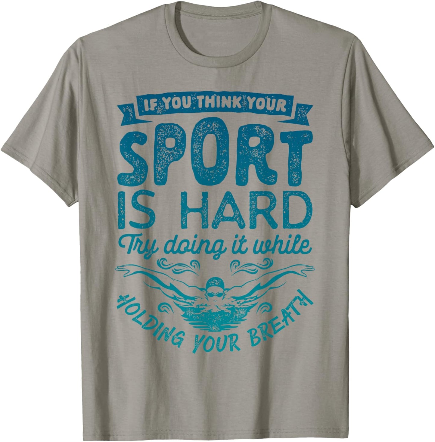 If You Think Your Sport is Hard T shirt Swimming Swimmers T-Shirt - T-Shirt | Sand