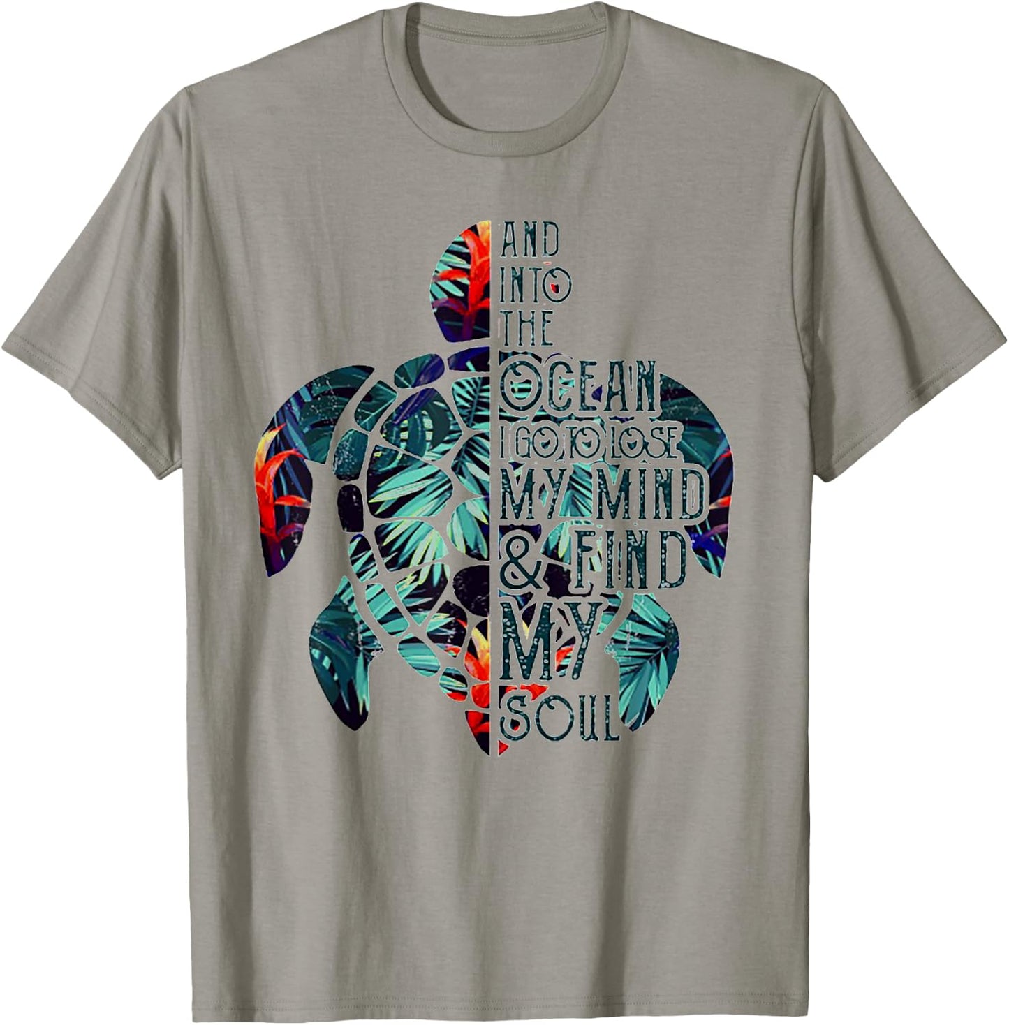 Into The Ocean I Go To Lose My Mind And Find My Soul Turtle T-Shirt - T-Shirt | Sand