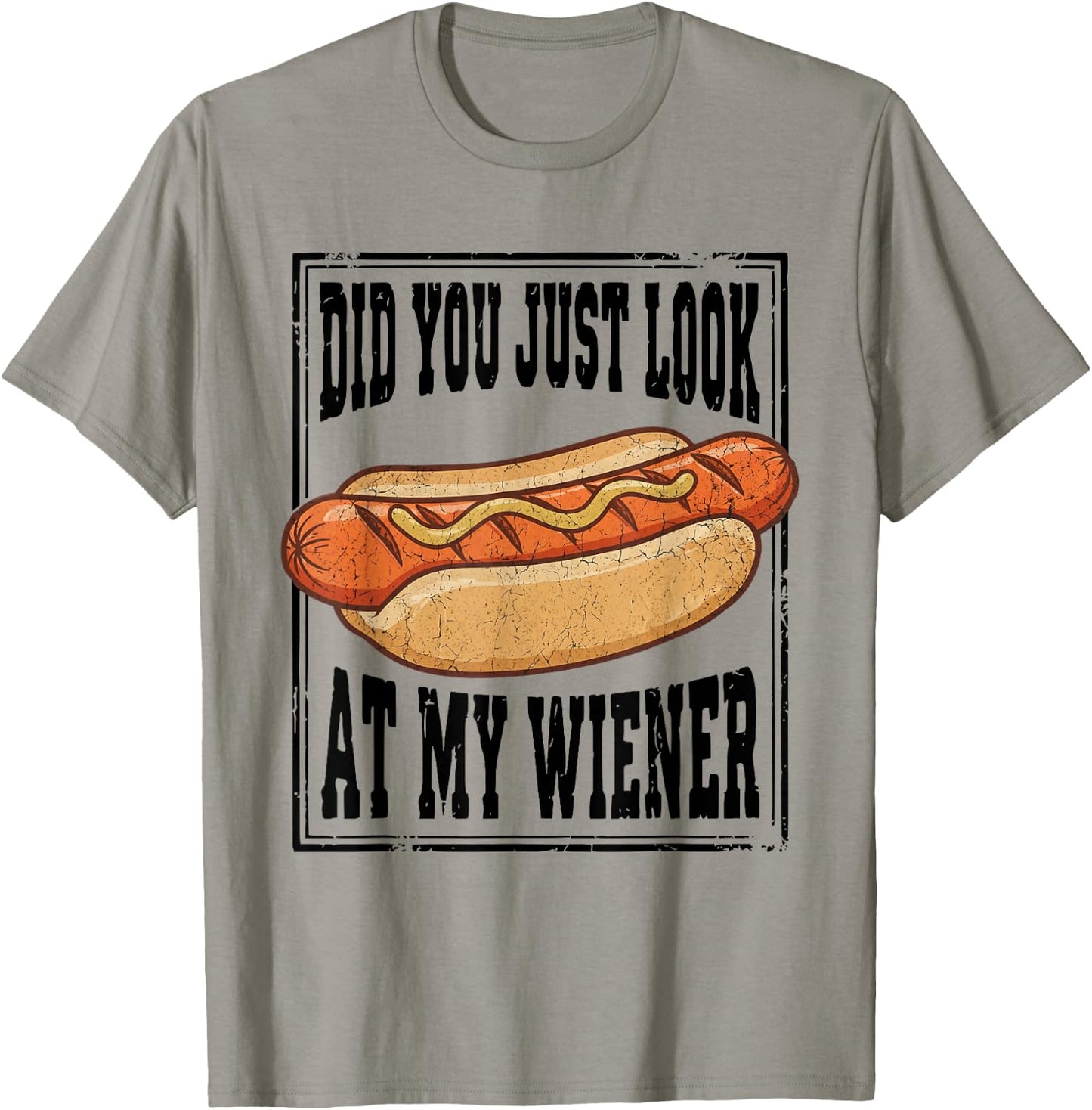 Hotdog Food Humor BBQ Did You Just Look At My Wiener T-Shirt - T-Shirt | Sand