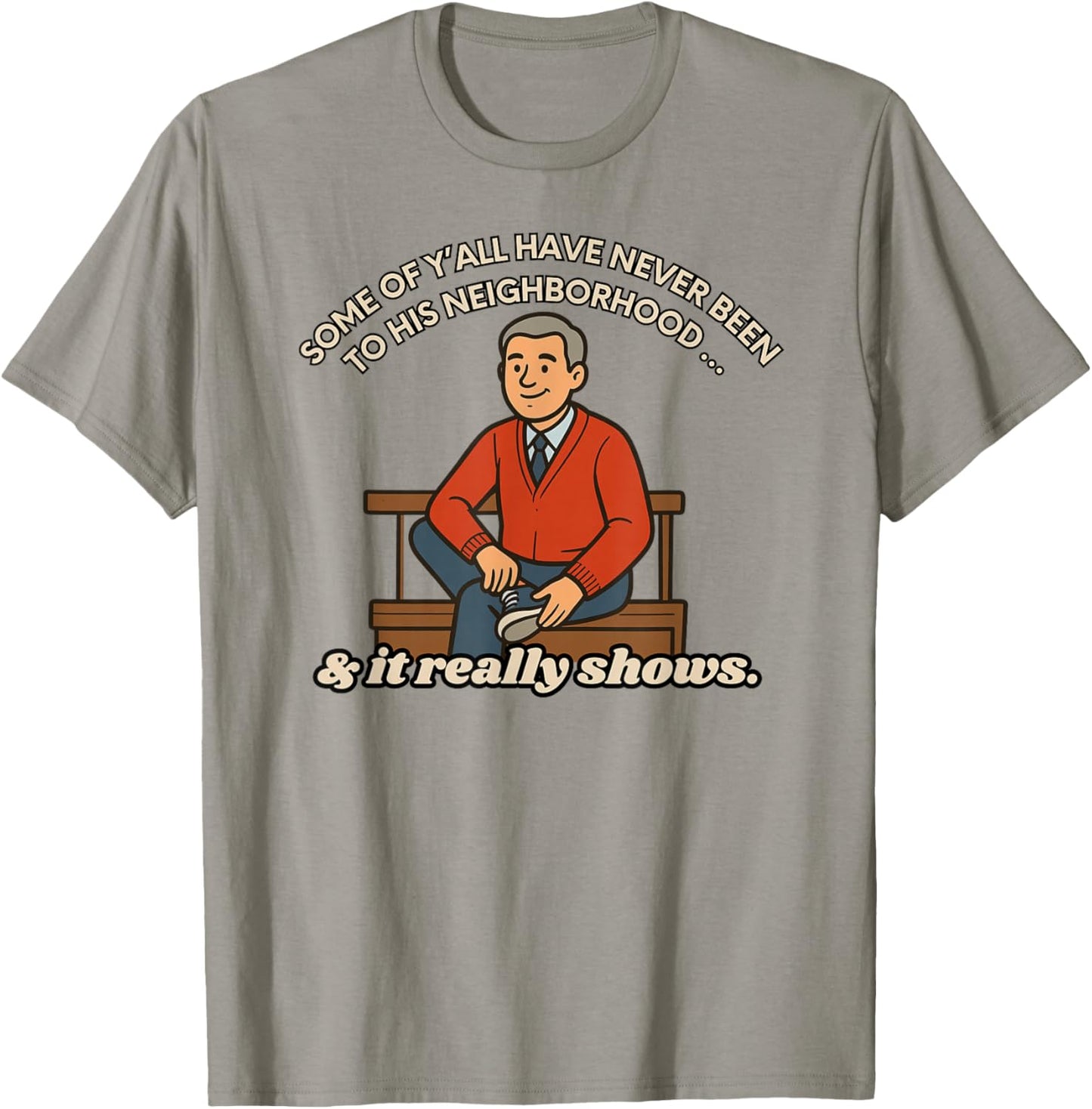 Funny Neighborhood Meme Shirt – It Really Shows T-Shirt - T-Shirt | Sand