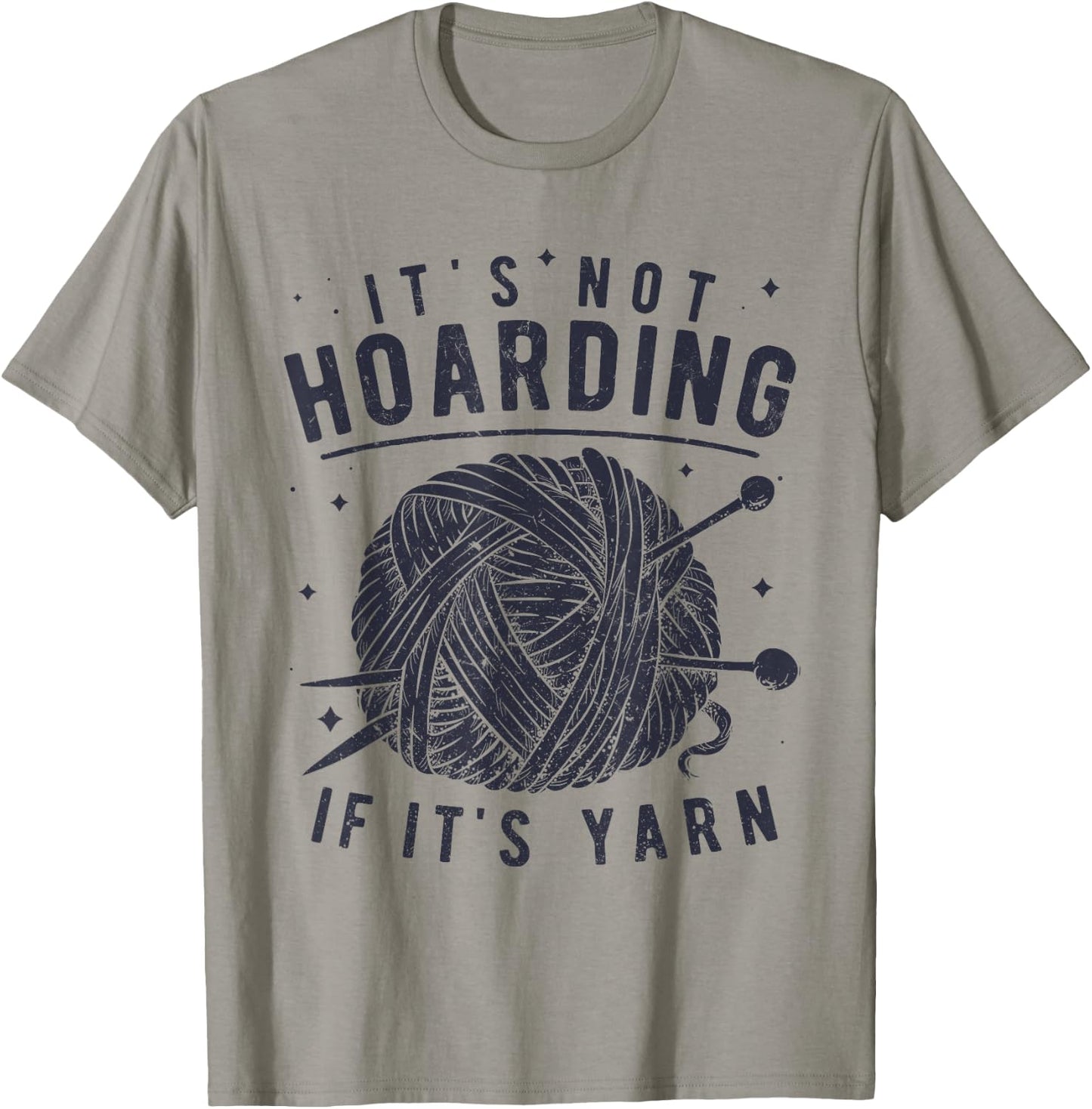 It's Not Hoarding If It's Yarn Knitting Knitters Crocheting T-Shirt - T-Shirt | Sand