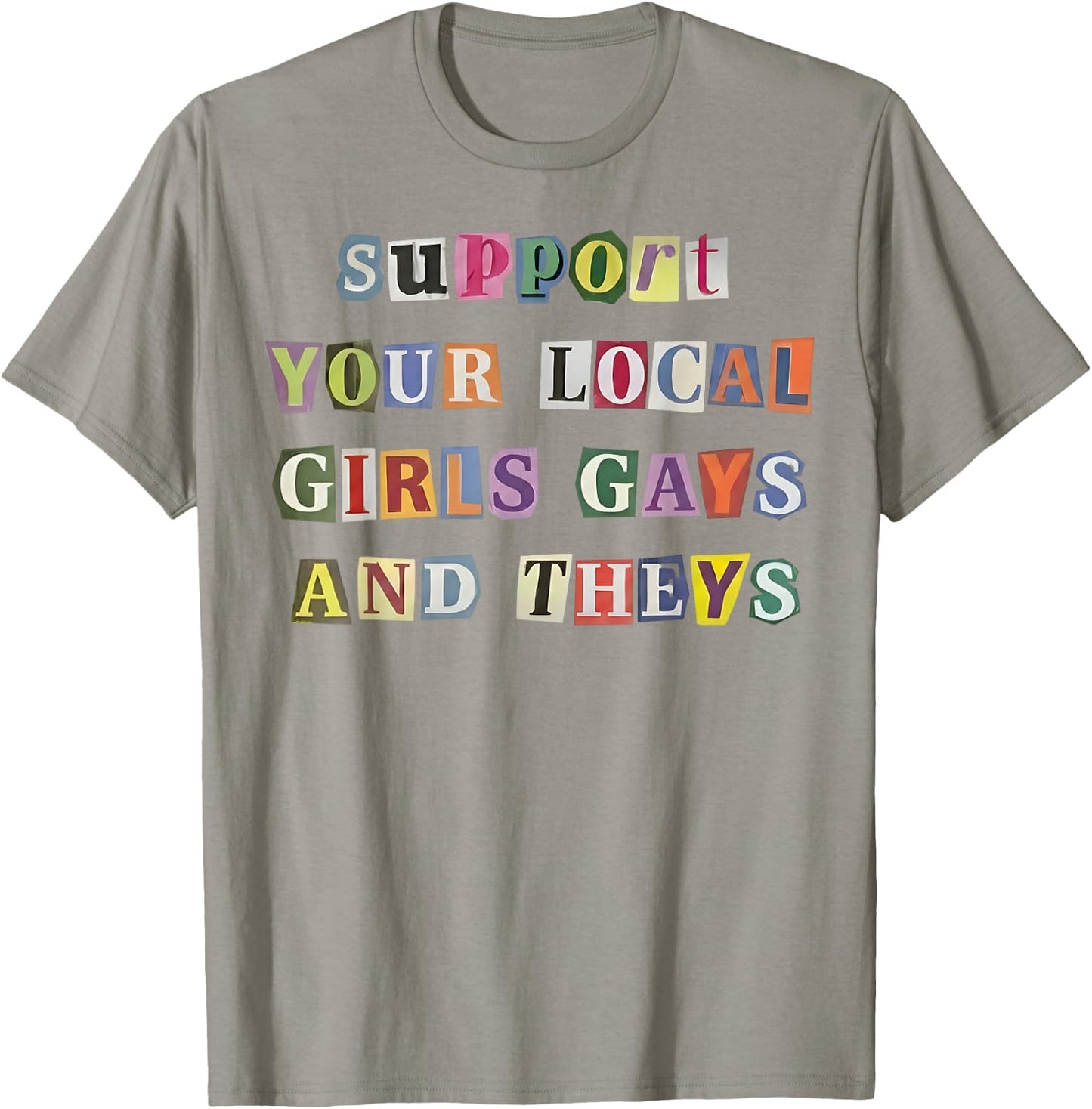 Support Your Local Girls Gays and Theys Funny LGBT Pride T-Shirt - T-Shirt | Sand