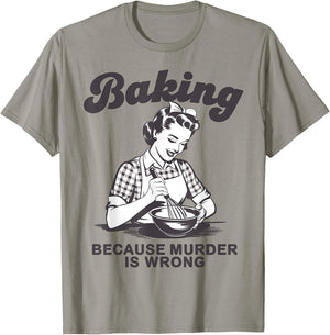 Funny Chef Baker Lady Baking Because Murder Is Wrong Vintage T-Shirt - T-Shirt | Sand