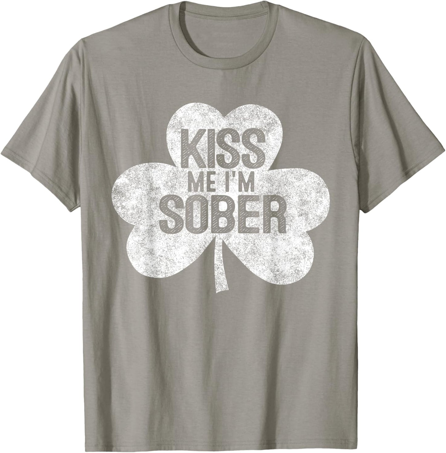 Kiss Me I'm A Sober St Patrick's Day Gift Shirt T-Shirt - T-Shirt | Sand