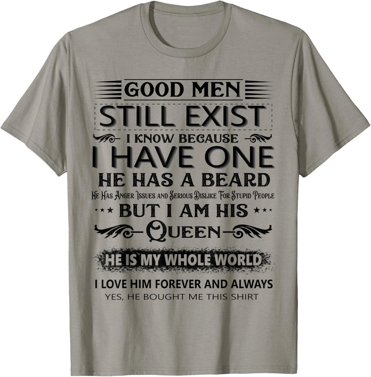 Good Men Still Exist I Know Because I Have One he has beard T-Shirt - T-Shirt | Sand