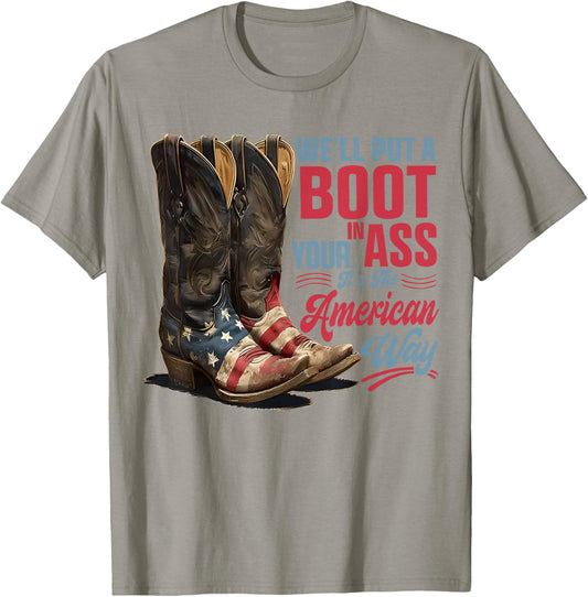 We'll Put A Boot in Your Ass Western Cowgirl 4th of July T-Shirt - T-Shirt | Sand