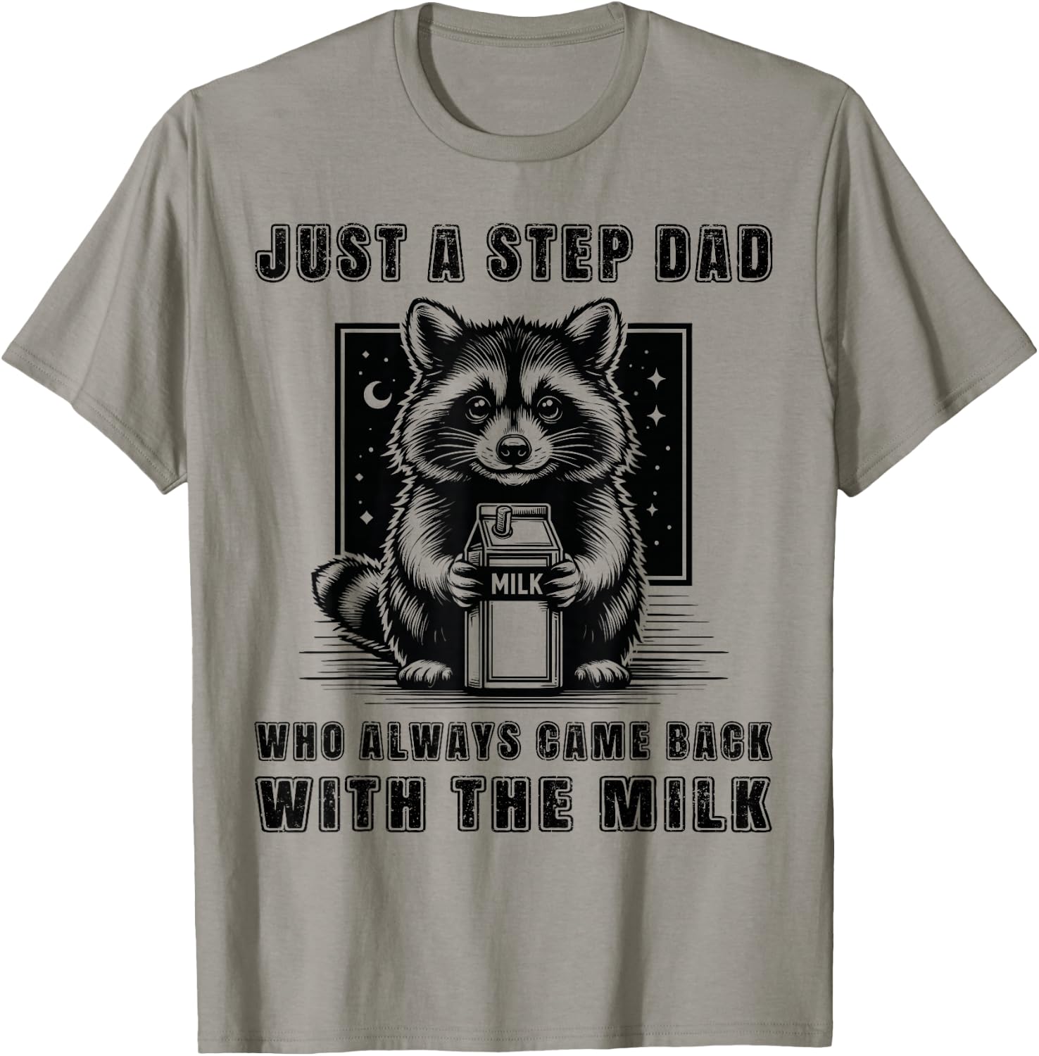 Just A Step Dad Who Always Came Back With The Milk Funny Dad T-Shirt - T-Shirt | Sand