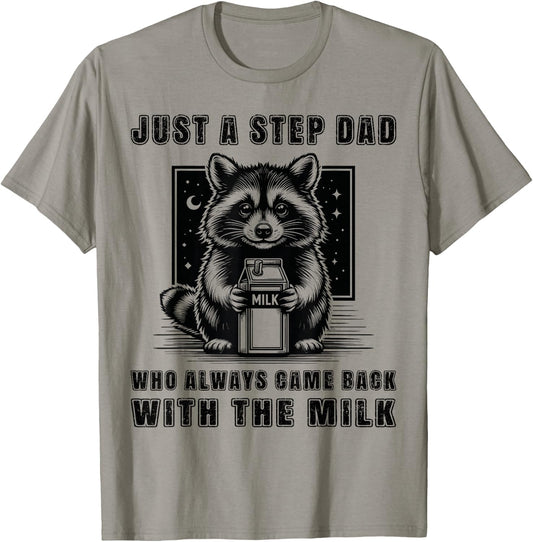 Just A Step Dad Who Always Came Back With The Milk Funny Dad T-Shirt - T-Shirt | Sand