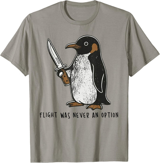 Flight was Never an Option Sarcastic Bird Penguin T-Shirt - T-Shirt | Sand