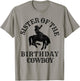 Sister of the Birthday Cowboy Western Rodeo Party Matching T-Shirt - T-Shirt | Sand