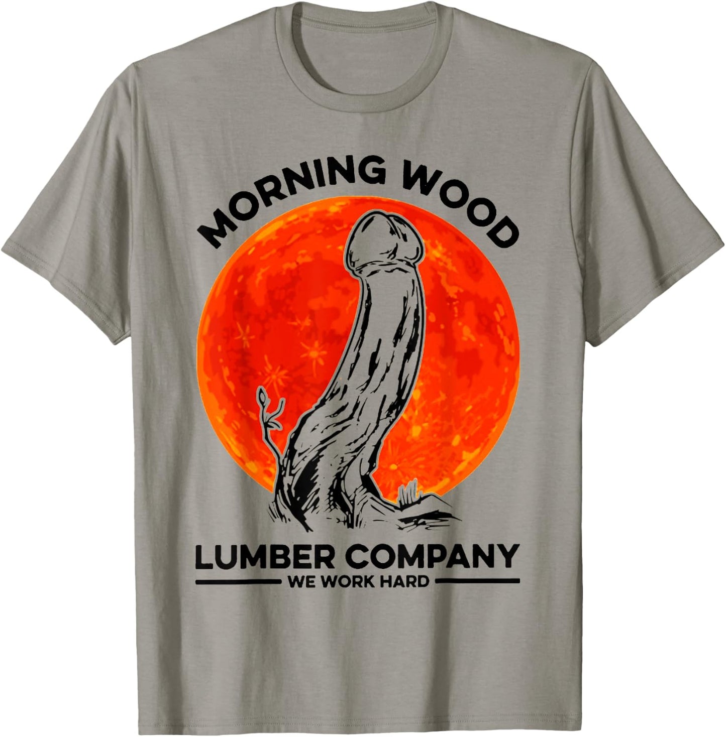 Morning Wood Lumber Company We Work Hard Shirt Monster T-Shirt - T-Shirt | Sand
