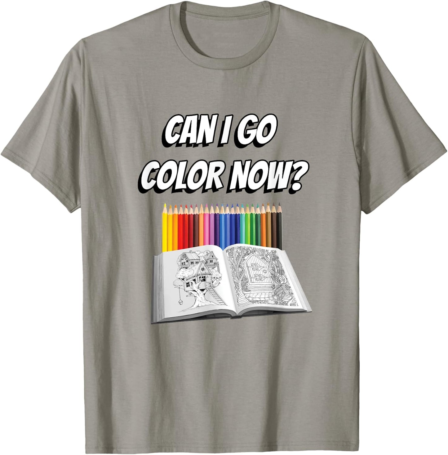 Can I Go Color Now? Adult Coloring Addict T-Shirt - T-Shirt | Sand