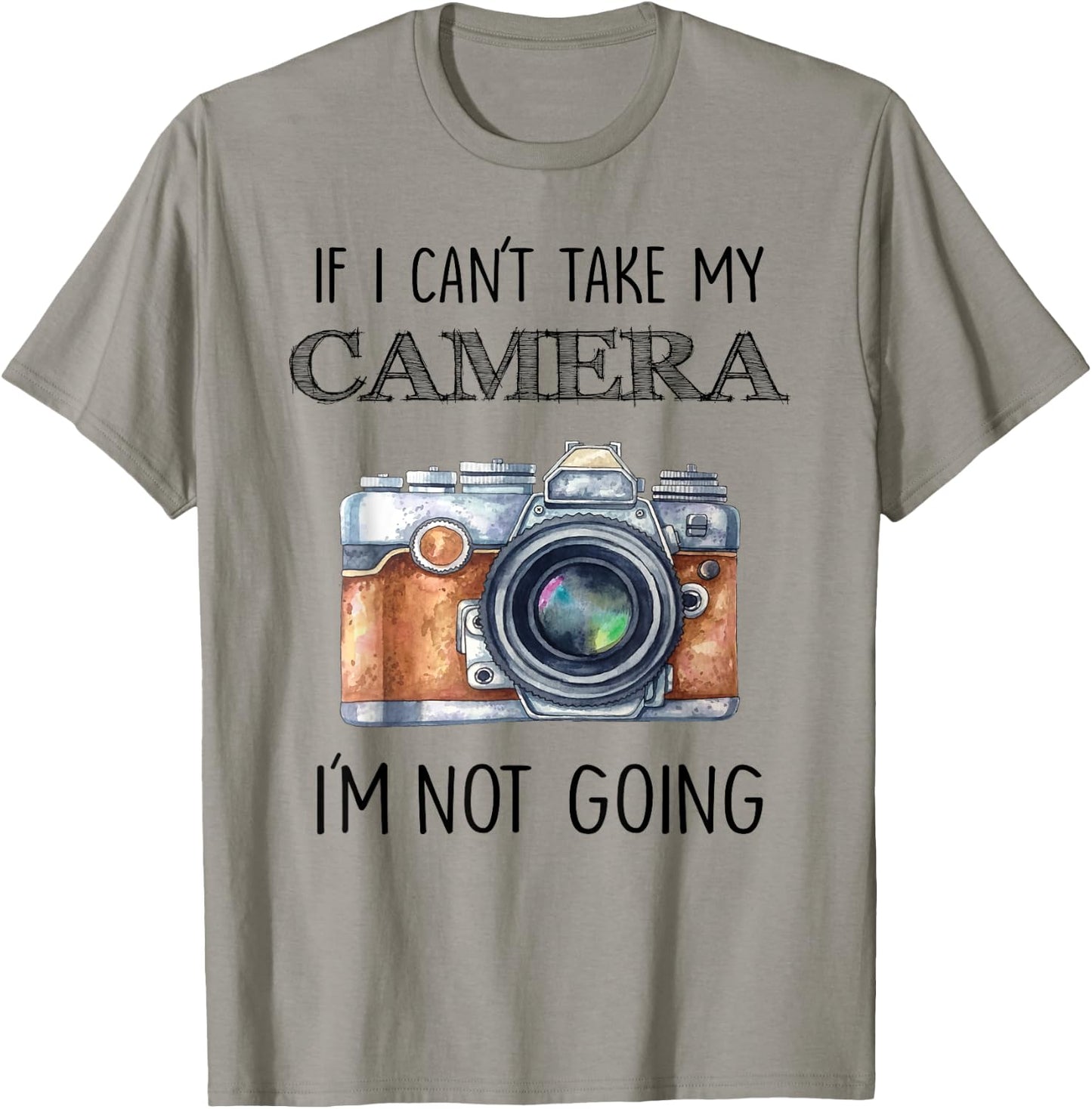 If I can't take my Camera I'm not going Shirt T-Shirt - T-Shirt | Sand