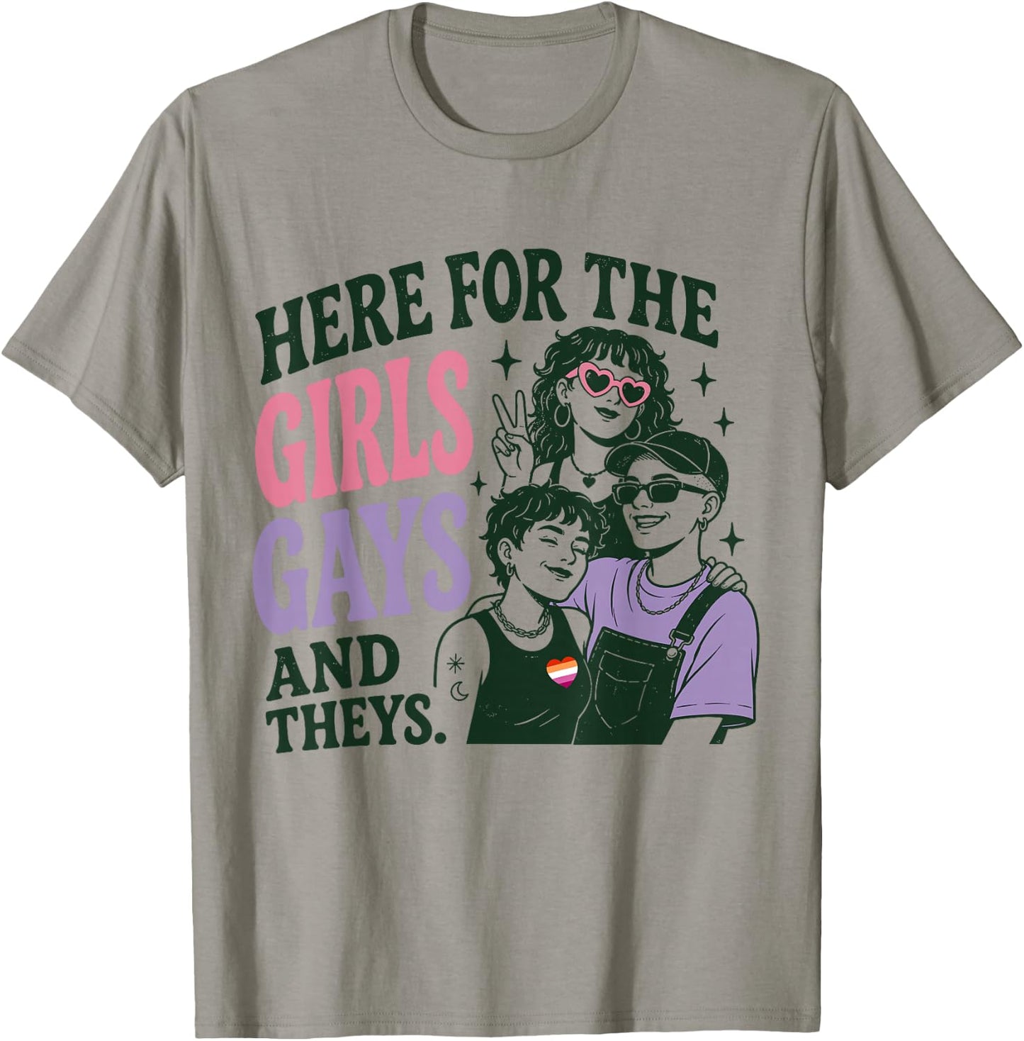 Here for The Girls Gays & Theys LGBT Gay Pride Proud Ally T-Shirt - T-Shirt | Sand