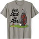Dad Golf Best Dad By Par Funny Father's Day Golfing T-Shirt - T-Shirt | Sand