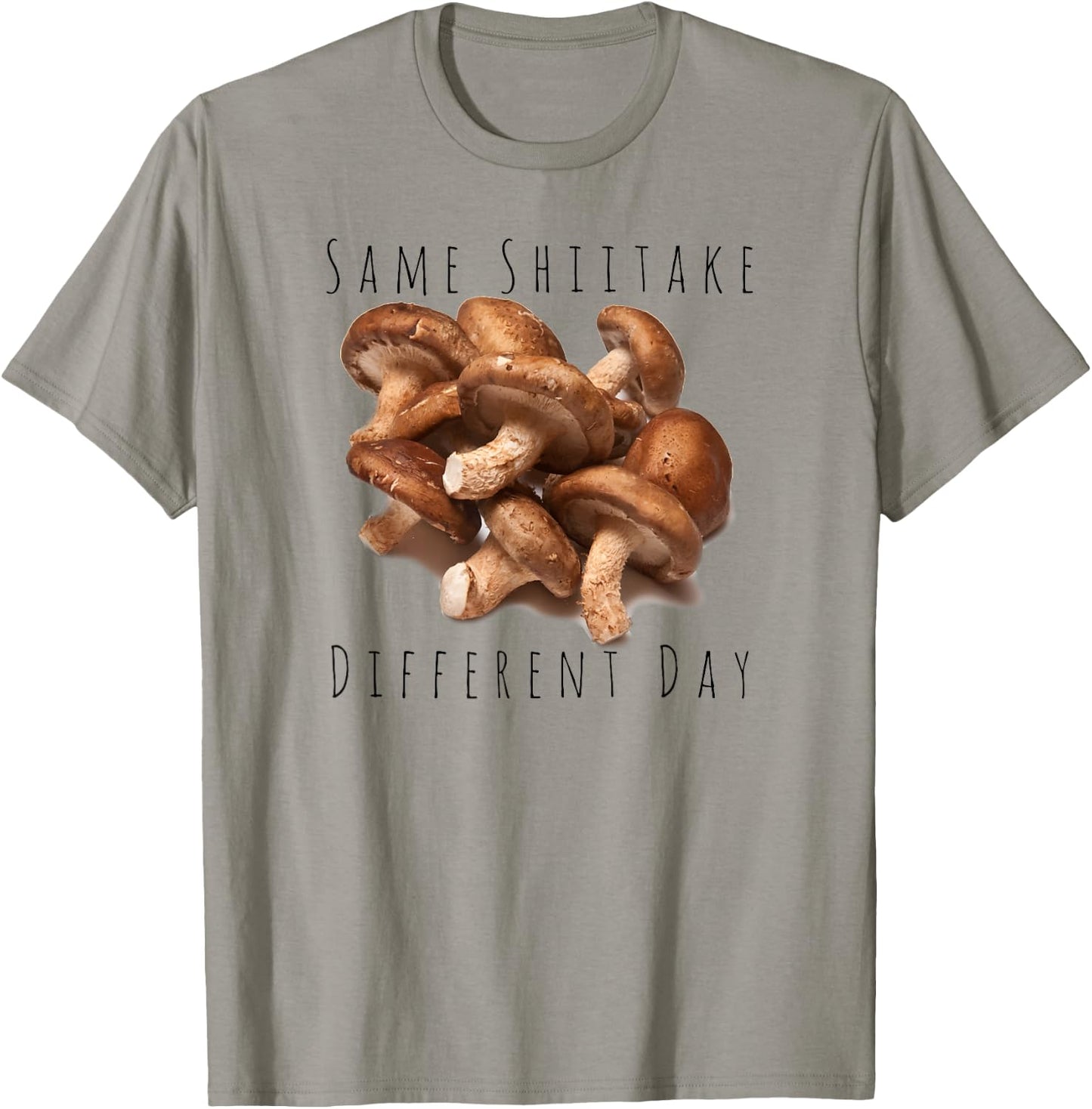 "Same Shiitake, Different Day" Funny Food Mushroom T-Shirt - T-Shirt | Sand
